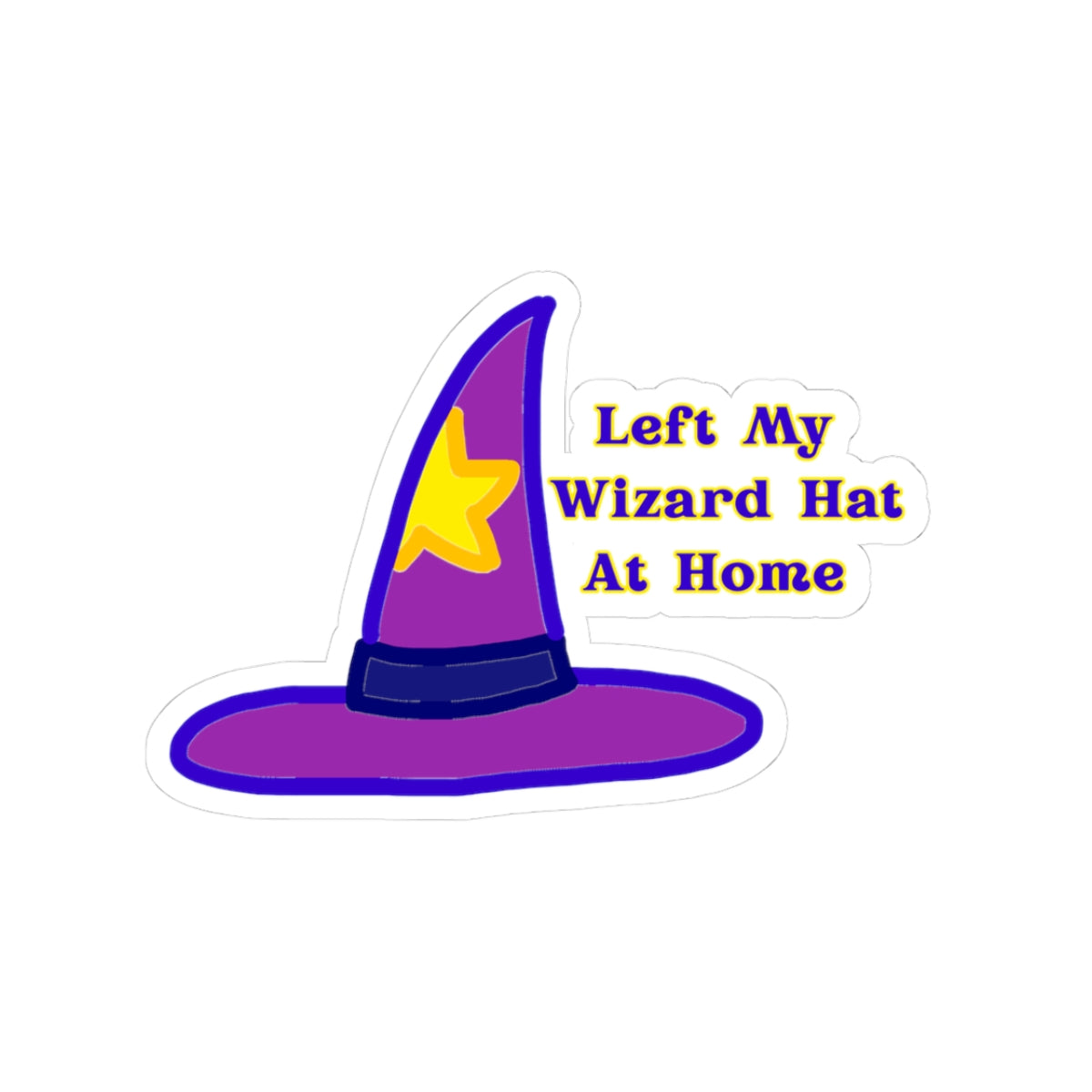 Funny Wizard Sticker 'Left My Wizard Hat At Home'